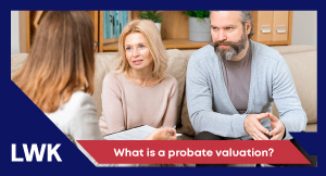 LWK Blog Archive What is a probate valuation
